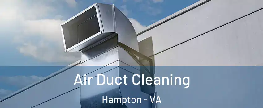 Air Duct Cleaning Hampton - VA