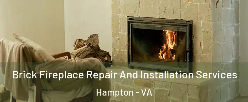 Brick Fireplace Repair And Installation Services Hampton - VA