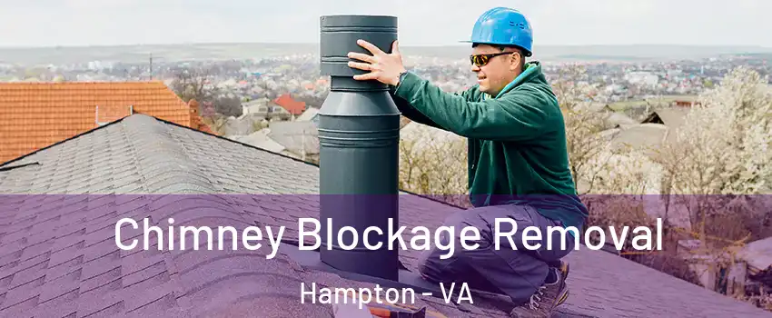 Chimney Blockage Removal Hampton - VA