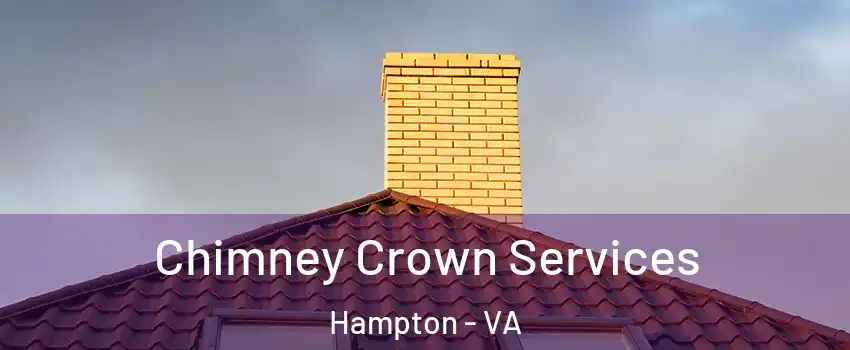 Chimney Crown Services Hampton - VA