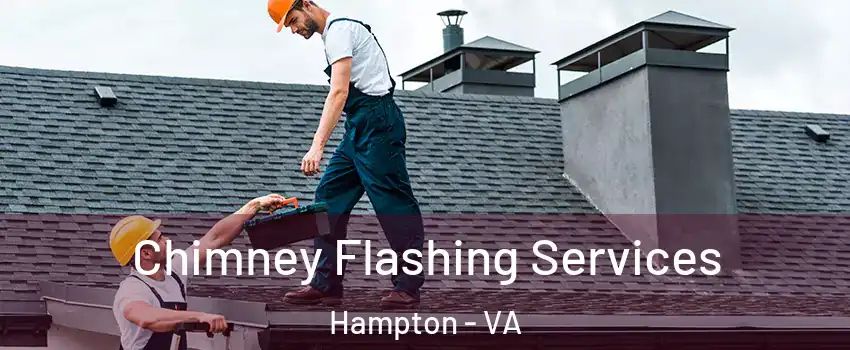 Chimney Flashing Services Hampton - VA