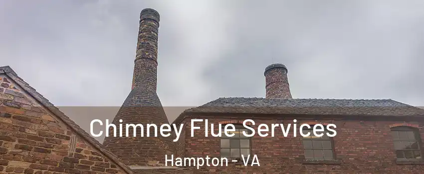 Chimney Flue Services Hampton - VA