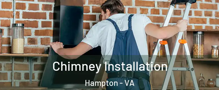 Chimney Installation Hampton - VA