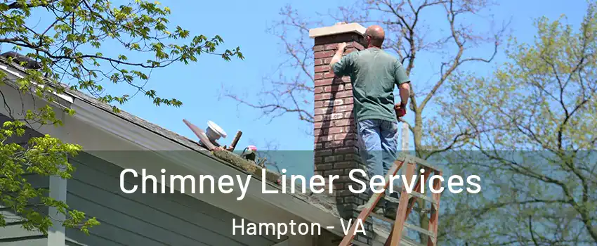 Chimney Liner Services Hampton - VA