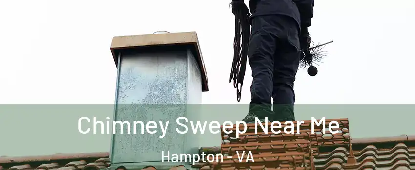 Chimney Sweep Near Me Hampton - VA