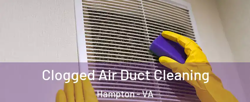 Clogged Air Duct Cleaning Hampton - VA