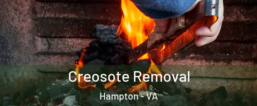 Creosote Removal Hampton - VA