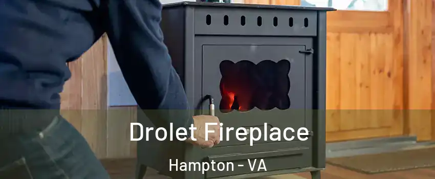 Drolet Fireplace Hampton - VA