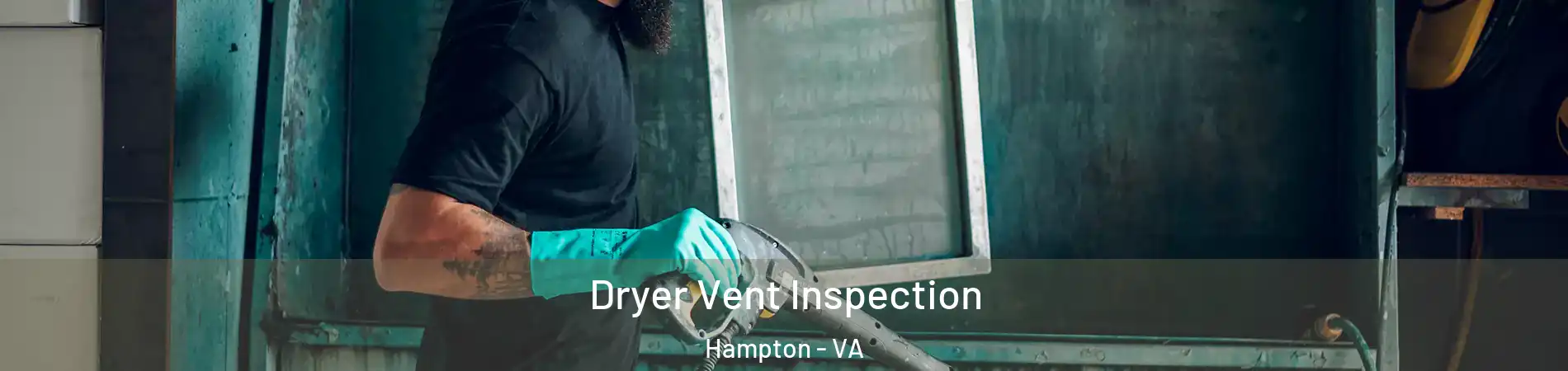Dryer Vent Inspection Hampton - VA