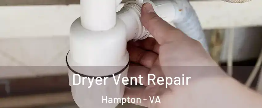 Dryer Vent Repair Hampton - VA
