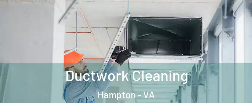 Ductwork Cleaning Hampton - VA