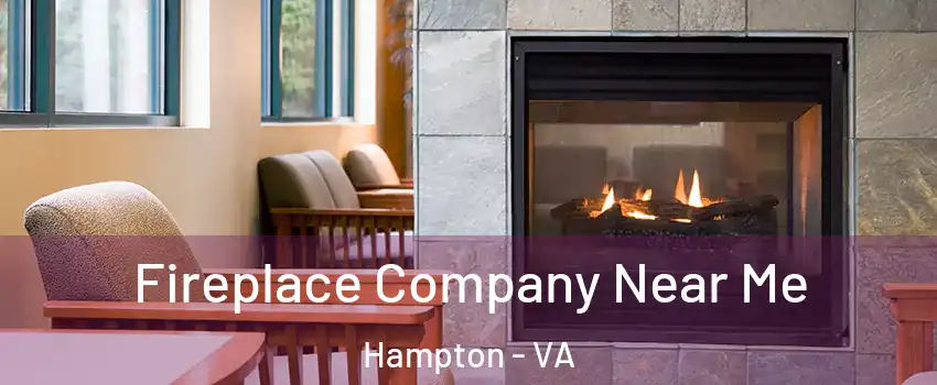 Fireplace Company Near Me Hampton - VA