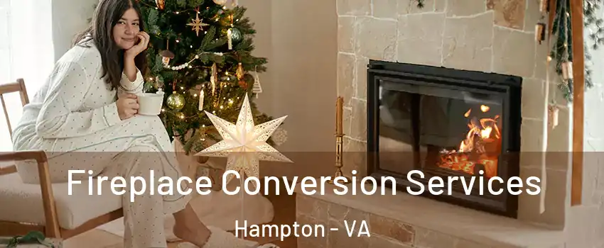 Fireplace Conversion Services Hampton - VA