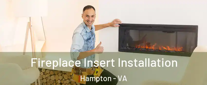 Fireplace Insert Installation Hampton - VA