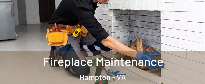 Fireplace Maintenance Hampton - VA