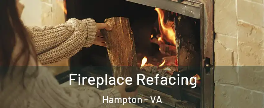 Fireplace Refacing Hampton - VA