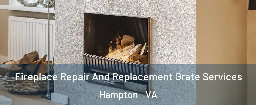Fireplace Repair And Replacement Grate Services Hampton - VA
