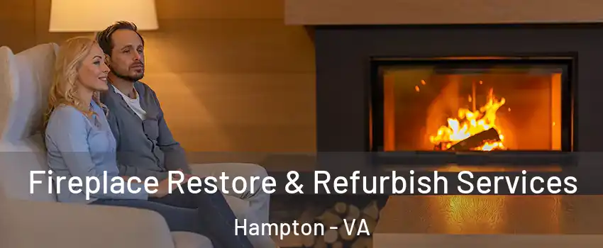 Fireplace Restore & Refurbish Services Hampton - VA