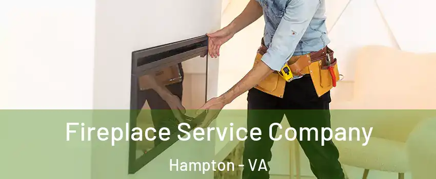 Fireplace Service Company Hampton - VA