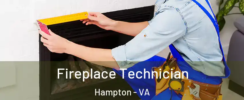 Fireplace Technician Hampton - VA