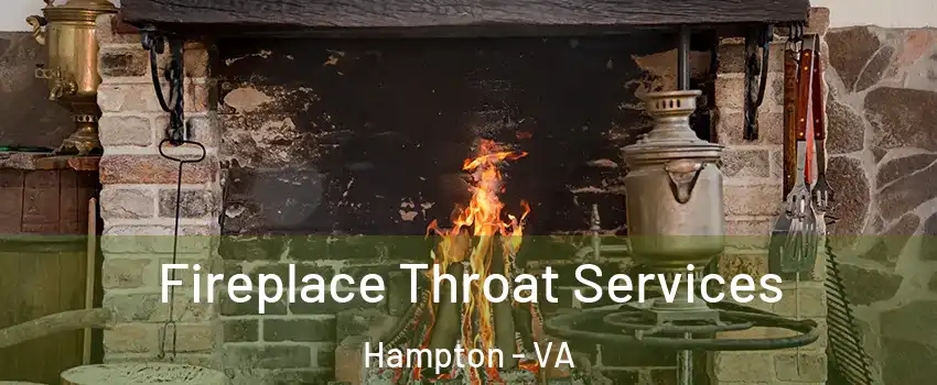 Fireplace Throat Services Hampton - VA