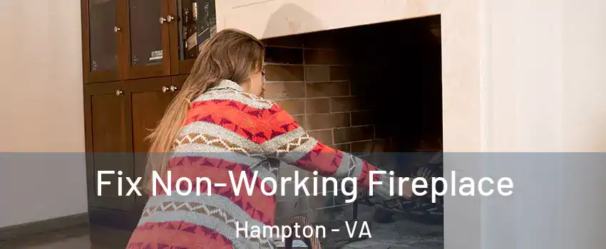 Fix Non-Working Fireplace Hampton - VA