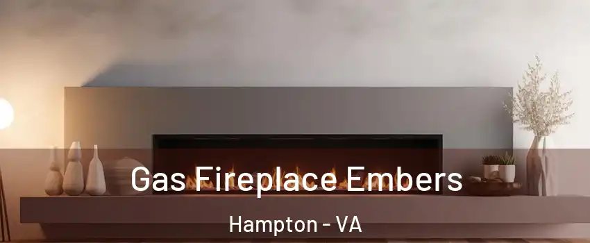Gas Fireplace Embers Hampton - VA