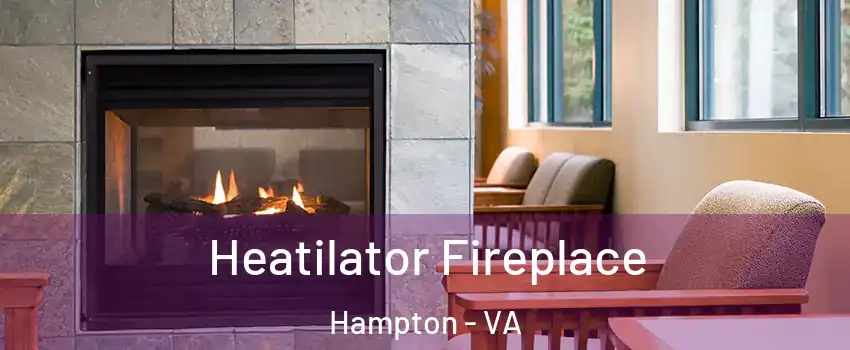 Heatilator Fireplace Hampton - VA