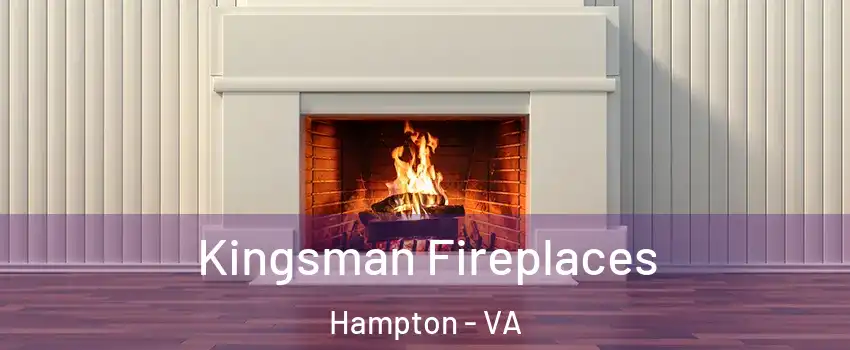Kingsman Fireplaces Hampton - VA