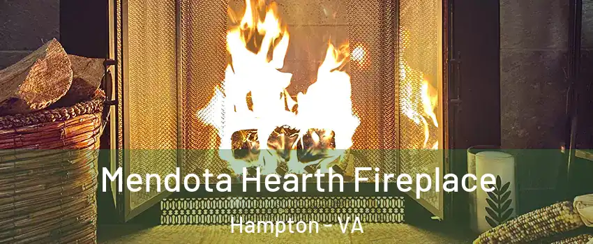 Mendota Hearth Fireplace Hampton - VA