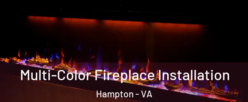 Multi-Color Fireplace Installation Hampton - VA