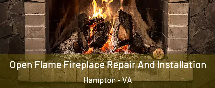 Open Flame Fireplace Repair And Installation Hampton - VA