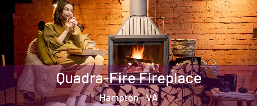Quadra-Fire Fireplace Hampton - VA