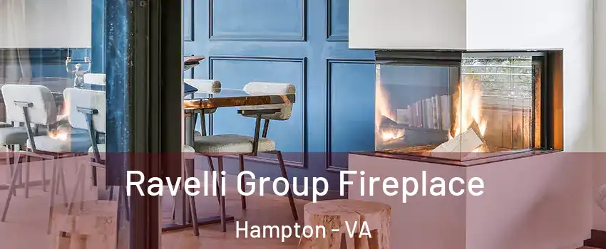 Ravelli Group Fireplace Hampton - VA