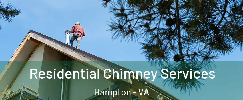 Residential Chimney Services Hampton - VA
