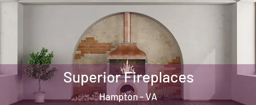 Superior Fireplaces Hampton - VA