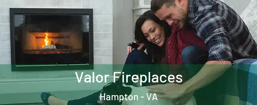 Valor Fireplaces Hampton - VA