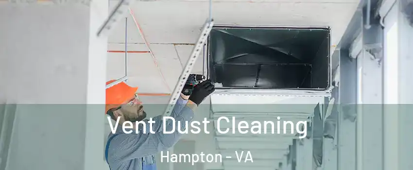 Vent Dust Cleaning Hampton - VA
