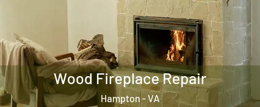 Wood Fireplace Repair Hampton - VA