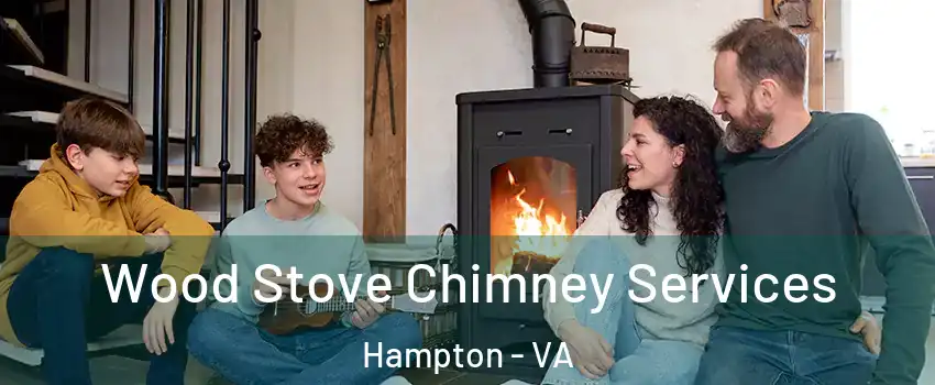 Wood Stove Chimney Services Hampton - VA