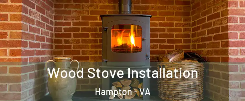 Wood Stove Installation Hampton - VA