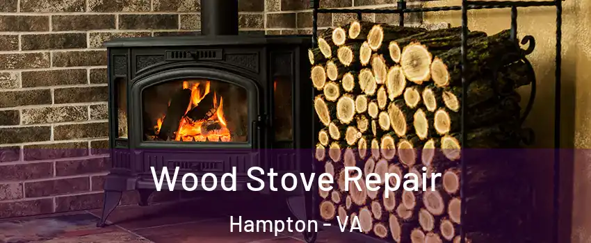 Wood Stove Repair Hampton - VA